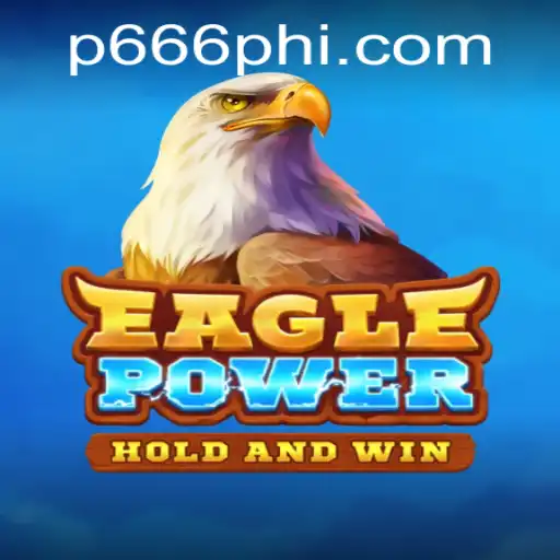 Unleashing the Thrilling Adventure of EaglePower and Its Unique Connection to P666.COM