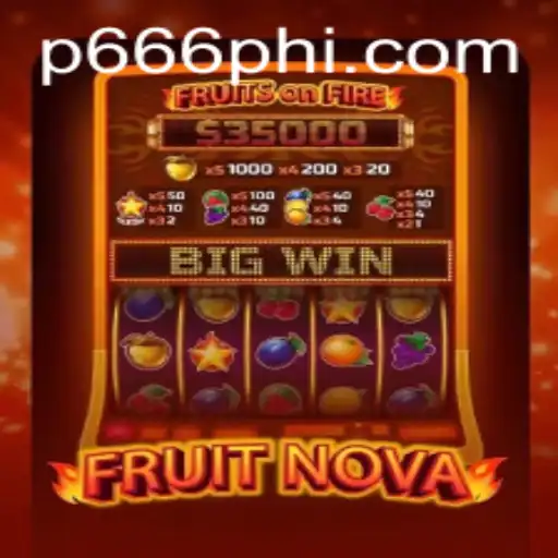 Dive into the Juicy World of FruitNova with P666.COM